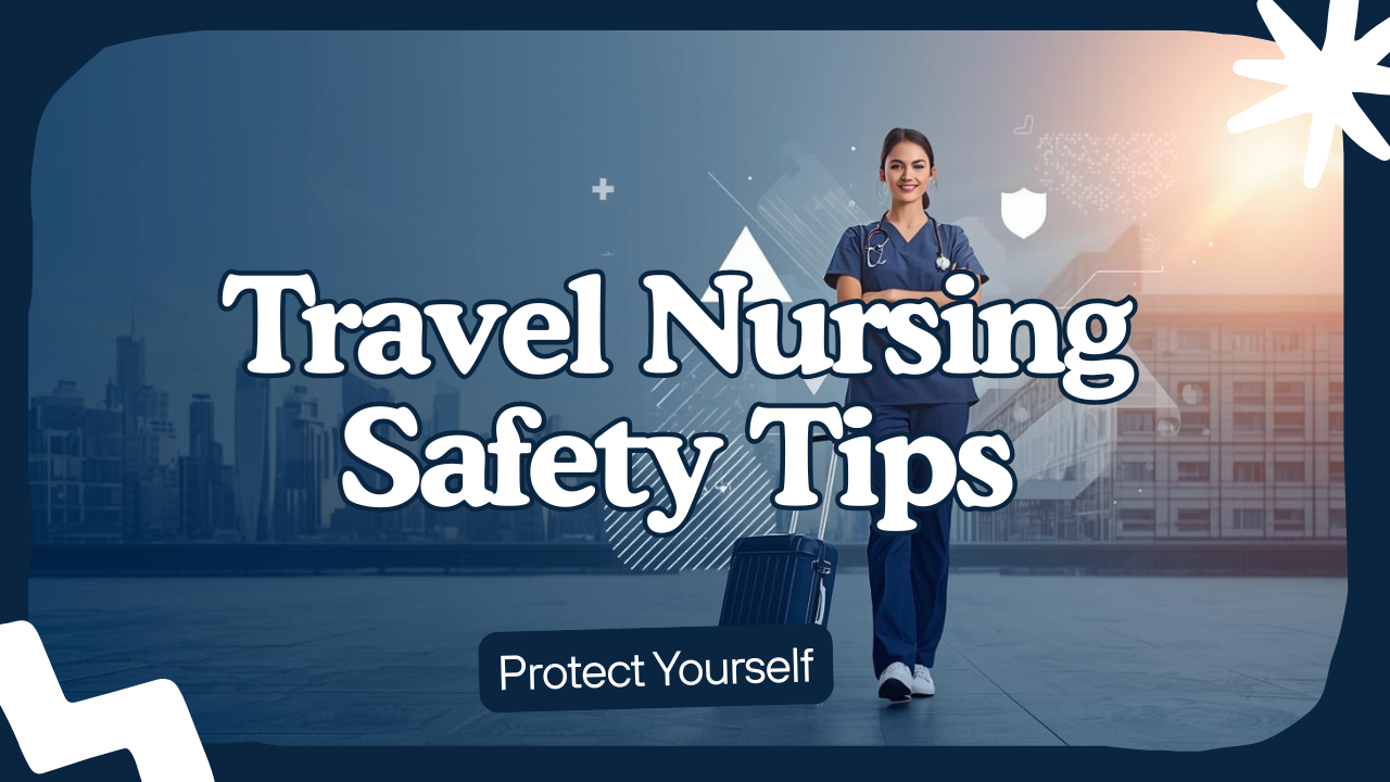 Travel Nursing Safety Tips